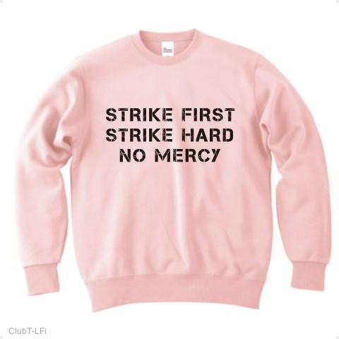 STRIKE FIRST STRIKE HARD NO MERCY（黒） トレーナー(ライトピンク