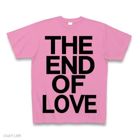 THE END OF LOVE Tシャツ(ピンク/通常印刷)を購入|デザインTシャツ通販