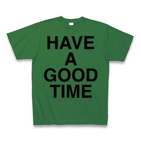 HAVE A GOOD TIME Tシャツ(グリーン/通常印刷)を購入|デザインTシャツ