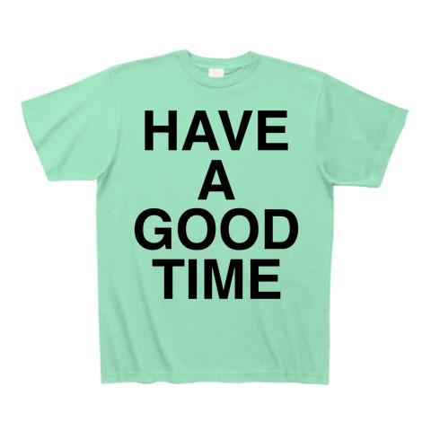 HAVE A GOOD TIME Tシャツ(ミントグリーン/通常印刷)を購入|デザインT