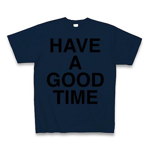 HAVE A GOOD TIME Tシャツを購入|デザインTシャツ通販【ClubT】