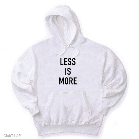 LESS IS MORE パーカーを購入|デザインTシャツ通販【ClubT】