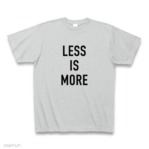 LESS IS MORE Tシャツ (通常印刷)