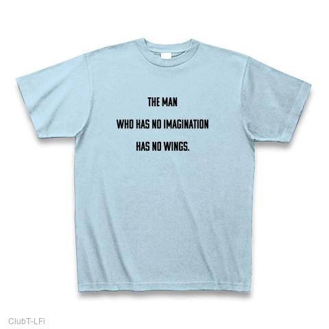 The man who has no imagination has no wings. Tシャツ(ライトブルー