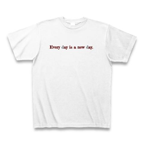 Every day is a new day.の全アイテム|デザインTシャツ通販【ClubT】