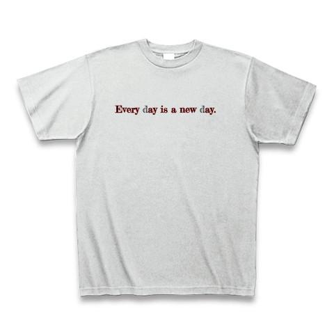 Every day is a new day. Tシャツ(アッシュ/通常印刷)を購入|デザインT