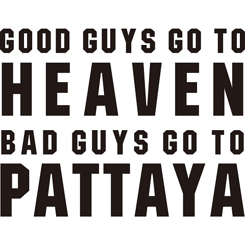 タイ。Good Guys Go to Heaven, Bad Guys Go to Pattaya
