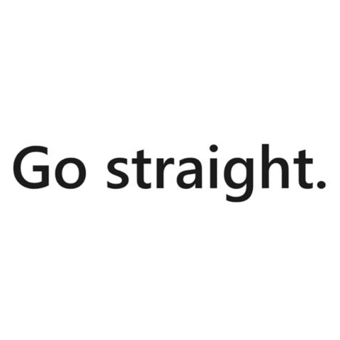 Go straight.