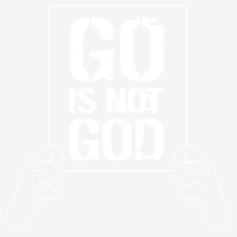 Go is not God