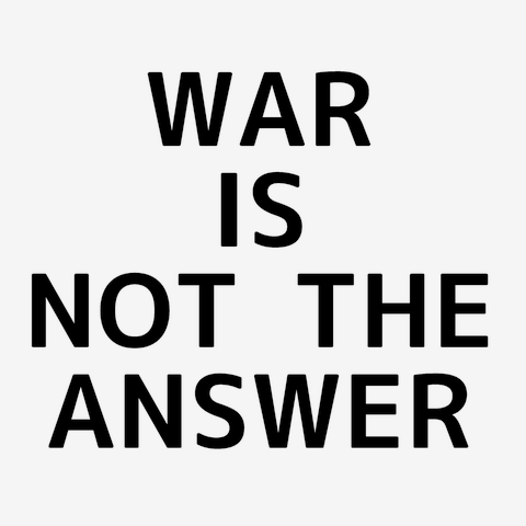 WAR IS NOT THE ANSWER(Black)