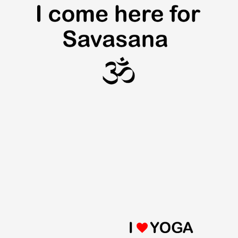 YOGAシリーズ2「I come here for Savasana-私はシャヴァアーサナ（屍ポーズ）をしに来ました」