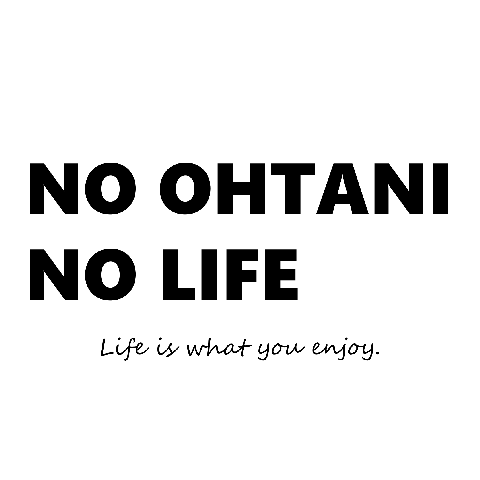 ノーライフシリーズ（NO OHTANI NO LIFE／ノーオオタニ ノーライフ）